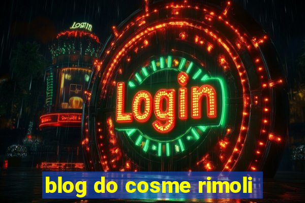 blog do cosme rimoli